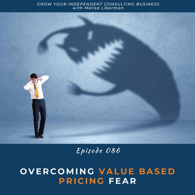 EP. 086 Overcoming Value Based Pricing Fear - podcast episode cover