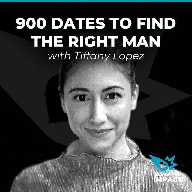 900 Dates to Find the Right Man with Tiffany Lopez - podcast episode cover
