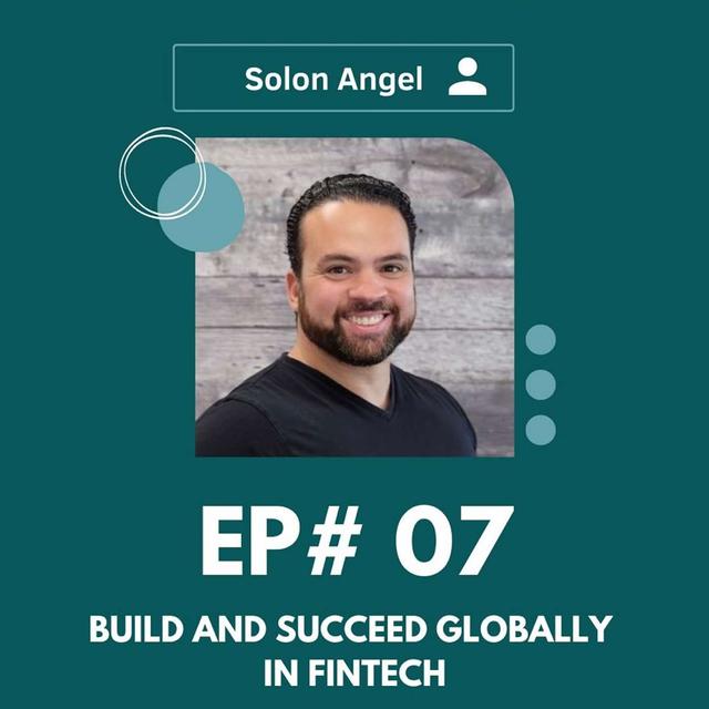 #007 Build and succeed globally in FinTech w/ Solon Angel - podcast episode cover
