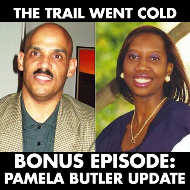 The Trail Went Cold - Bonus Episode - Pamela Butler Update - podcast episode cover