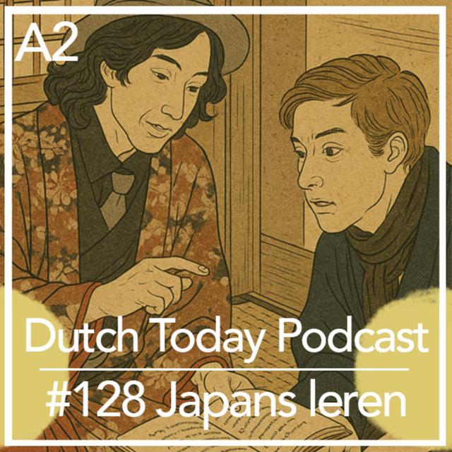 Dutch Today Podcast #128: HOE IK JAPANS LEERDE (A2) - podcast episode cover