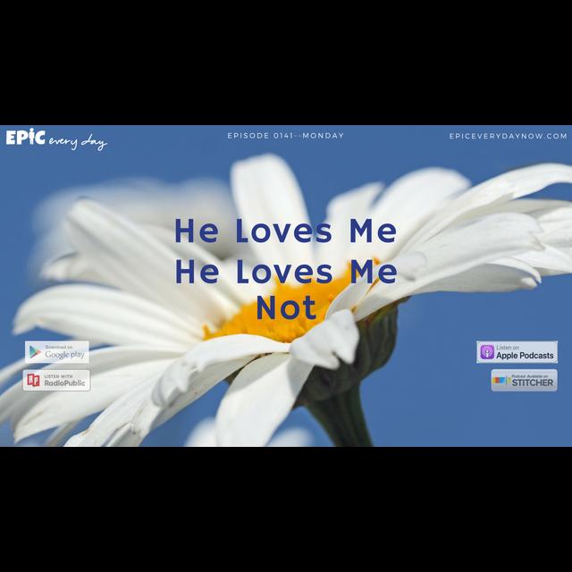 He Loves Me, He Loves Me Not - podcast episode cover