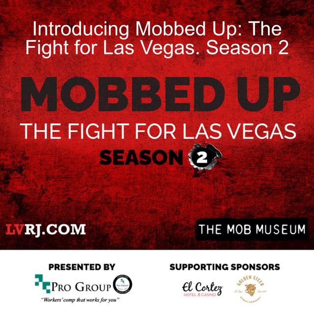 Introducing Mobbed Up: The Fight for Las Vegas. Season 2 - podcast episode cover