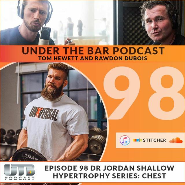 Dr Jordan Shallow - Hypertrophy Series: Chest Ep. 98 of UTB Podcast - podcast episode cover