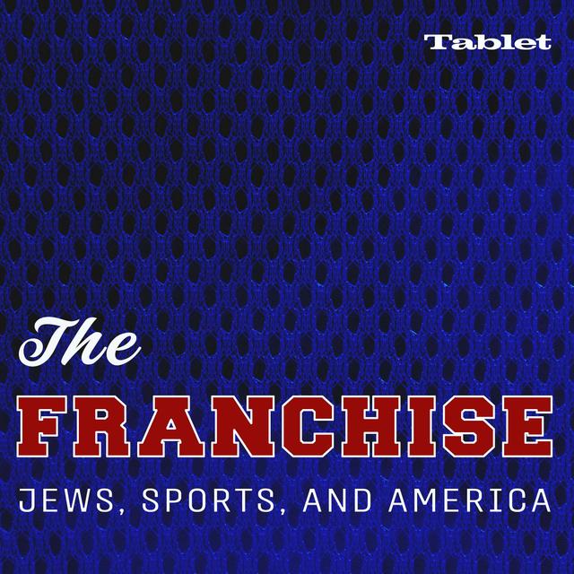 Presenting - The Franchise: Jews, Sports and America - podcast episode cover
