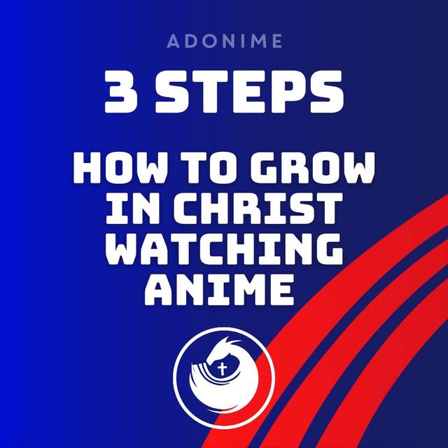 3 Steps How To Grow In Christ Watching Anime - podcast episode cover