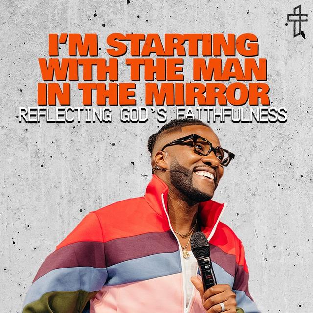I’m Starting With The Man In The Mirror: Reflecting God’s Faithfulness // Receipts (Part 6) // Michael Todd - podcast episode cover