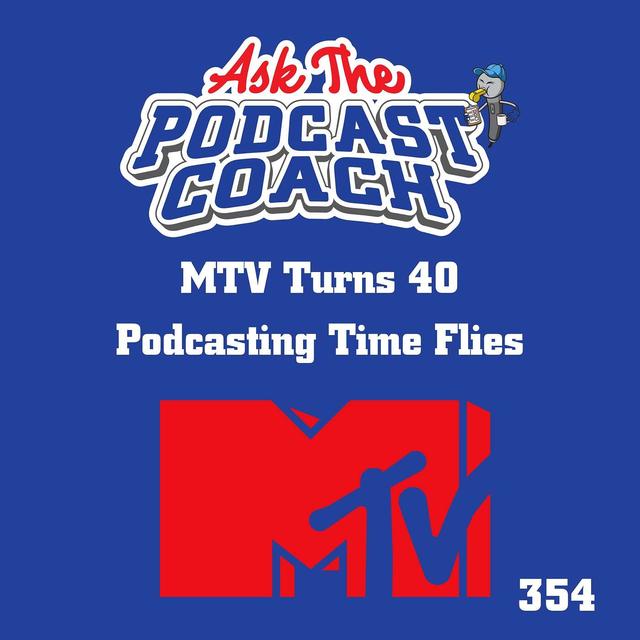 MTV Turns 40 - Podcasting Time Travels Fast - podcast episode cover