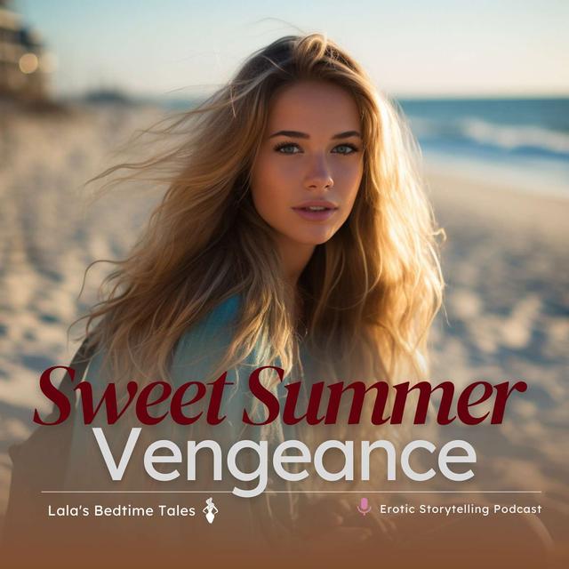 Sweet Summer Vengeance Part One - podcast episode cover
