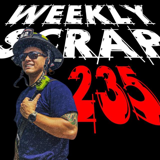Weekly Scrap #235 - Preston Lyons, Fit Fire Fortitude - podcast episode cover