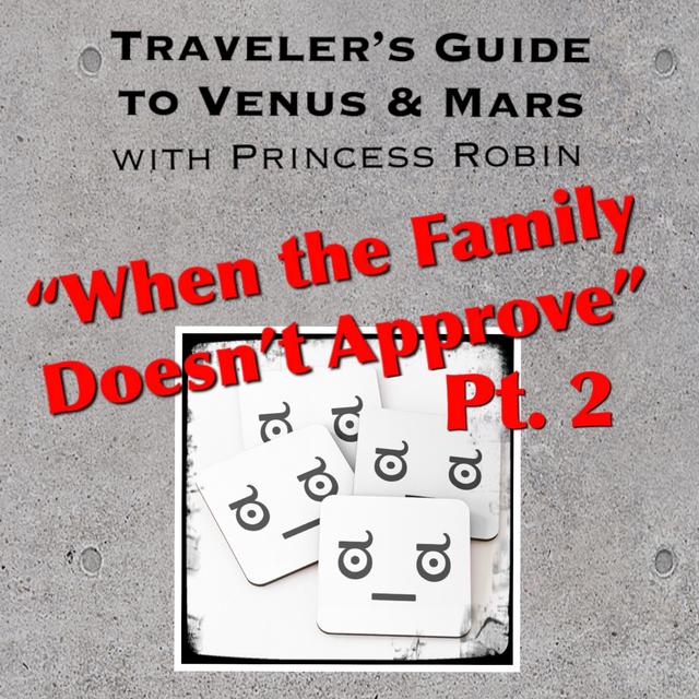 EP.65: WHEN THE FAMILY DOESN’T APPROVE, PT. 2 - podcast episode cover
