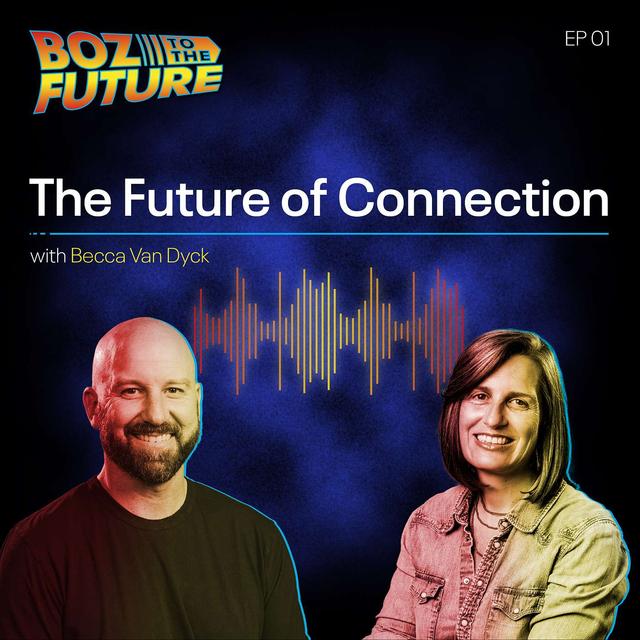 The Future of Connection: With Guest Rebecca Van Dyck - podcast episode cover