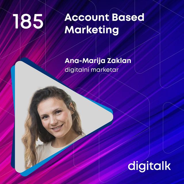 Account Based Marketing I Ana-Marija Zaklan I DigiTalk EP 185 - podcast episode cover