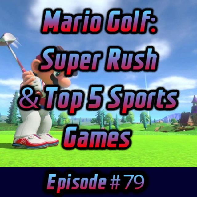 Mario Golf: Super Rush & Top 5 Sports Games - podcast episode cover