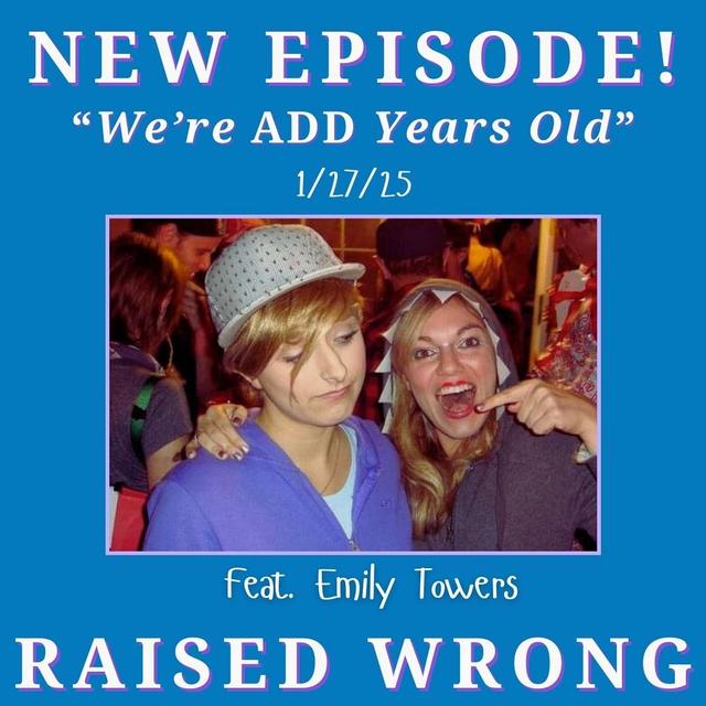 We're ADD Years Old Feat. Emily Towers - podcast episode cover