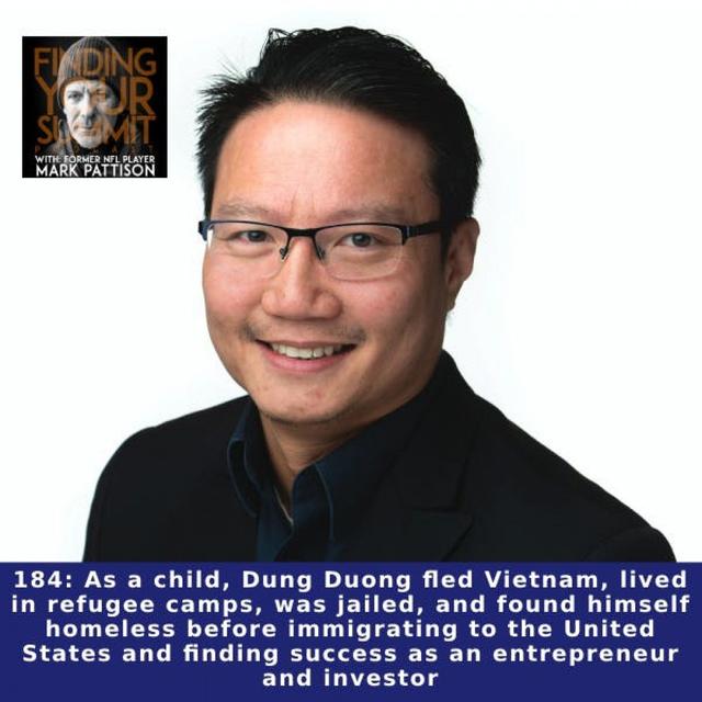 As a child, Dung Duong fled Vietnam, lived in refugee camps, was jailed, and found himself homeless before immigrating to the United States - podcast episode cover