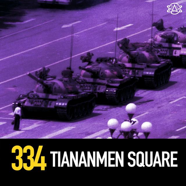 334 - The Tiananmen Square Massacre and Protests - podcast episode cover