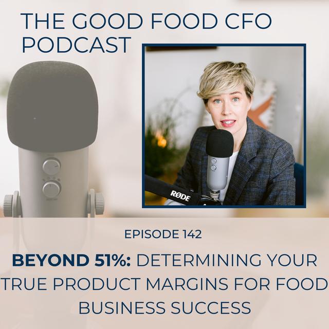 Beyond 51%: Determining Your TRUE Product Margins for Food Business Success - podcast episode cover