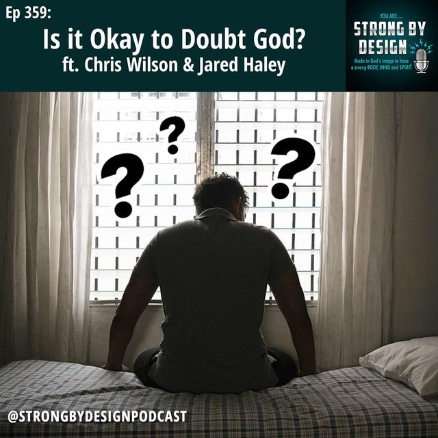 Ep 359 Is it Okay to Doubt God? ft. Chris Wilson & Jared Haley - podcast episode cover