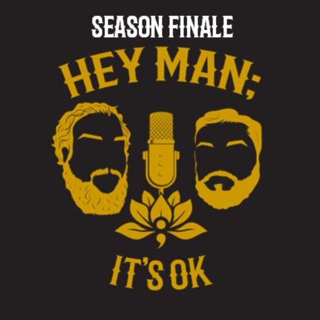 Hey Man; It's Ok Episode 221 - SEASON FINALE - podcast episode cover