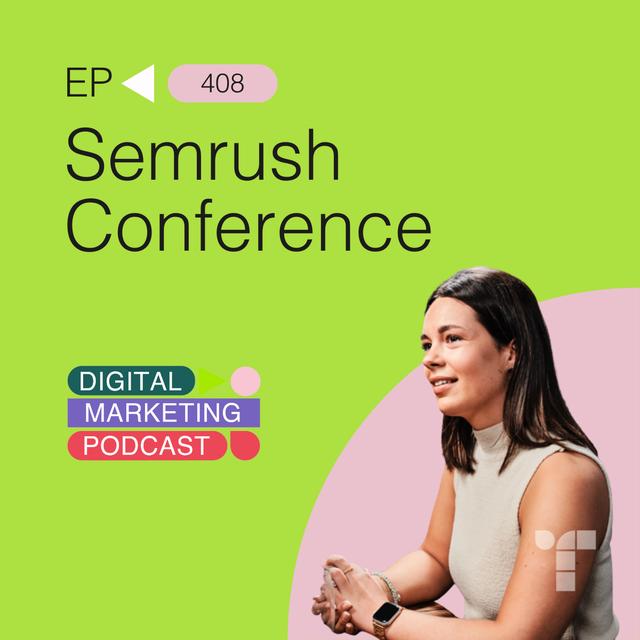 Semrush Conference: Digital Marketing Trends for 2025 - podcast episode cover
