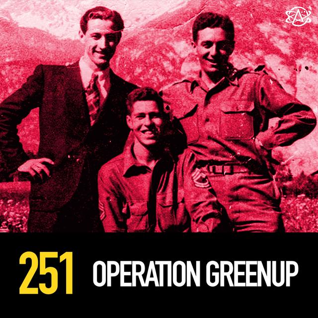 251 - The Real Inglorious Basterds: Operation Greenup - podcast episode cover