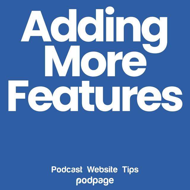 Adding Features To Your Website - podcast episode cover