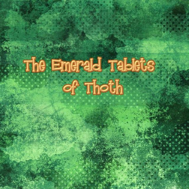 Emerald Tablet of Thoth ~ The Secret Word & The Key of Above and Below Pt. 6 - podcast episode cover