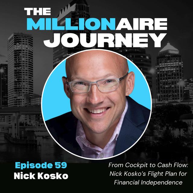 From Cockpit to Cash Flow: Nick Kosko’s Flight Plan for Financial Independence - podcast episode cover