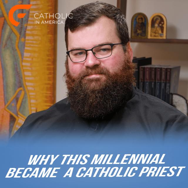 Why This Millennial Became a Catholic Priest // Catholic in America - podcast episode cover