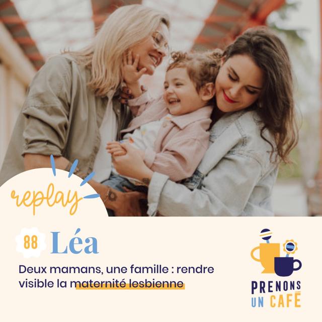 REPLAY - LÉA - Deux mamans, une famille : rendre visible la maternité lesbienne - podcast episode cover