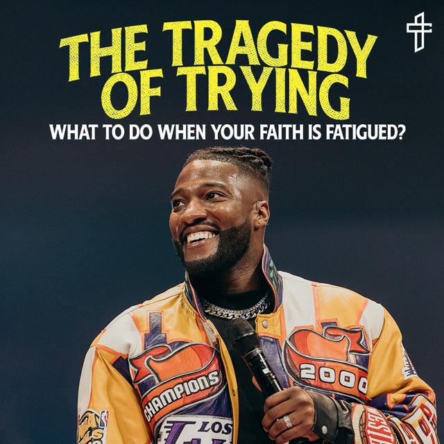 The Tragedy Of Trying // Mustard: The Seed That Can Change Everything (Part 4) // Michael Todd - podcast episode cover