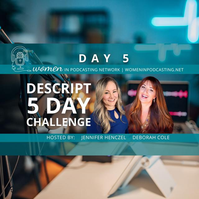 DAY 5 - Descript Deep Dive 5 Day Challenge - podcast episode cover