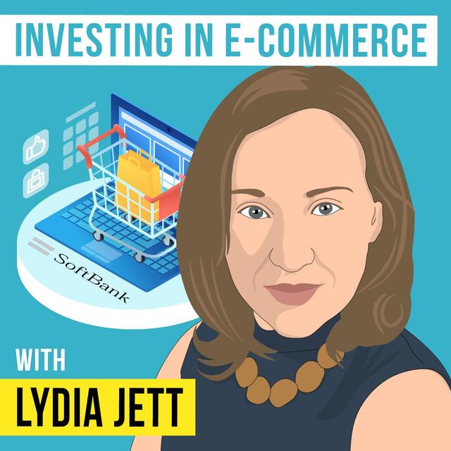Lydia Jett - Investing in E-commerce - [Invest Like the Best, EP.282] - podcast episode cover