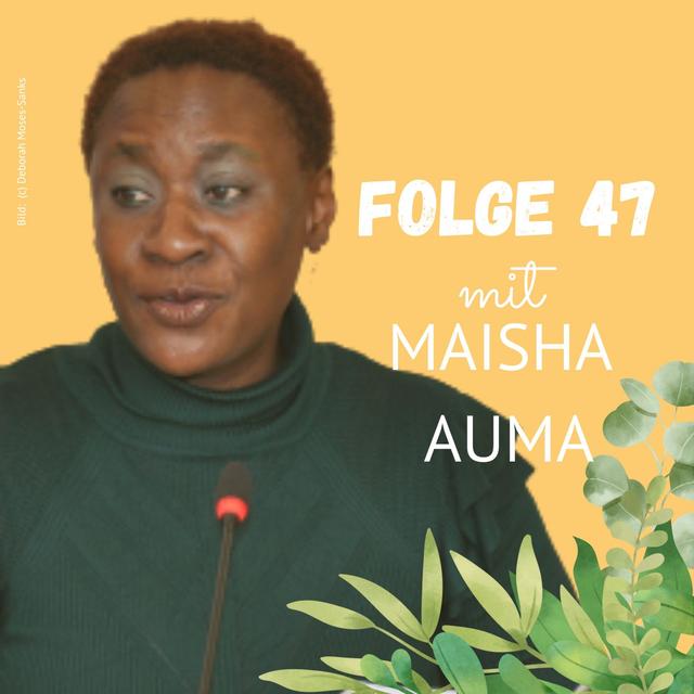 Folge 47: Maisha Auma über intersektionalen Feminismus, Diversität in der Wissenschaft und den Film &#039;Feminism WTF&#039; - podcast episode cover