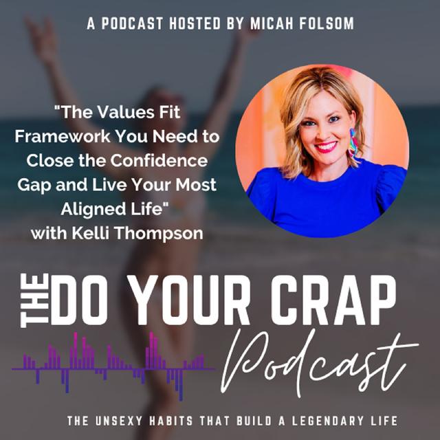 The Values Fit Framework You Need to Close the Confidence Gap and Live Your Most Aligned Life with Kelli Thompson - podcast episode cover