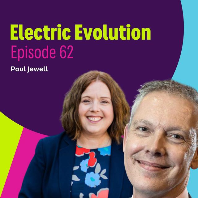 Episode 62: Liz Allan and Paul Jewell - Flexibility, Efficiency and Balancing Infrastructure Development with the Future Growth of Electric Vehicles - podcast episode cover