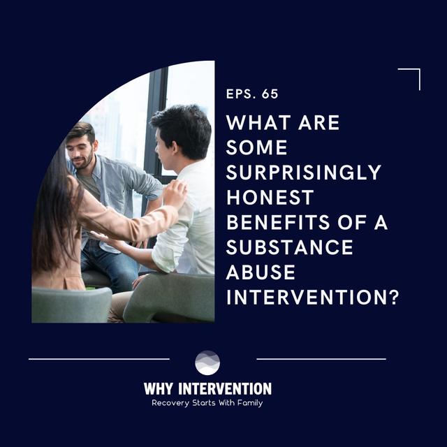 What Are Some Surprisingly Honest Benefits Of A Substance Abuse Intervention? - Episode 65 - podcast episode cover