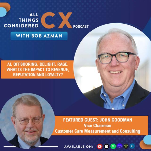 AI. Offshoring. Delight. Rage. What is the Impact to Revenue, Reputation and Loyalty? (Ft. John Goodman) - podcast episode cover
