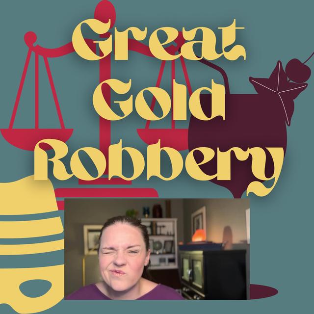 Great Gold Robbery - podcast episode cover