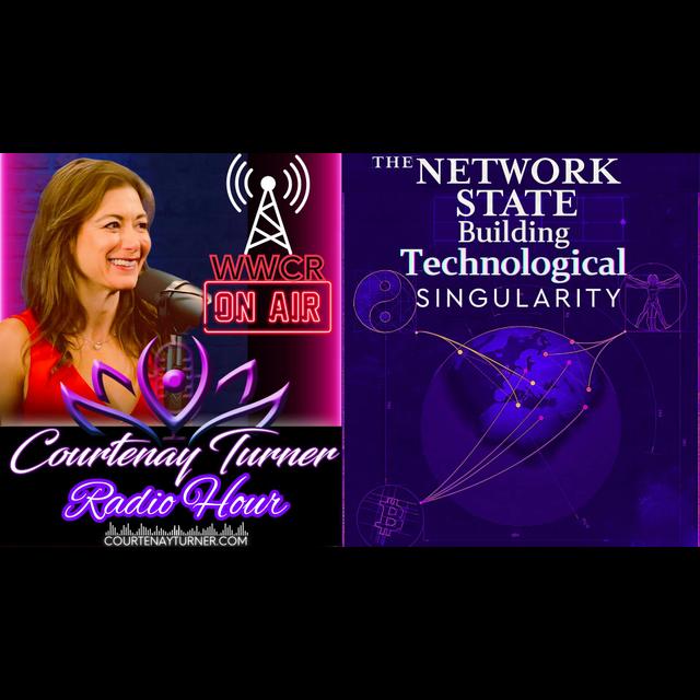 The Network State building Technological Singularity | Courtenay Turner Radio Hour - podcast episode cover