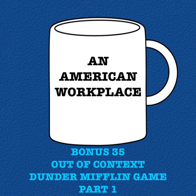 Bonus 35 - Out of Context Dunder Mifflin Game Part 1 - podcast episode cover