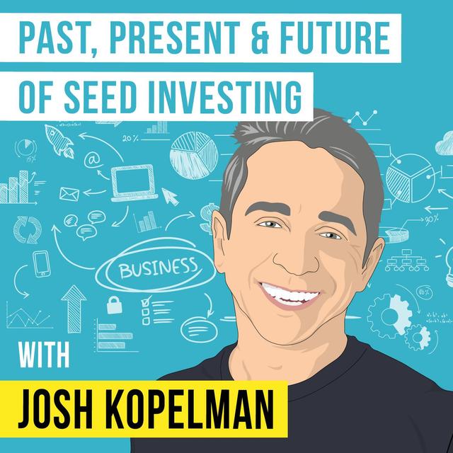 Josh Kopelman - The Past, Present, And Future Of Seed Investing - [Invest Like the Best, EP.170] - podcast episode cover