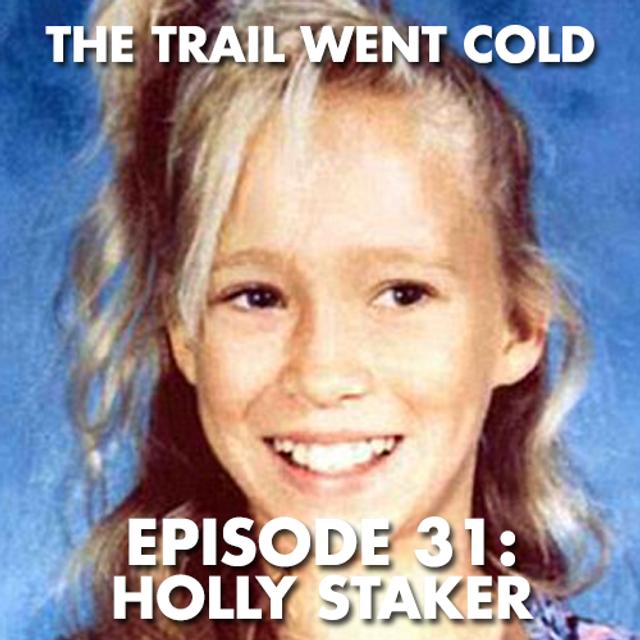 The Trail Went Cold - Episode 31 - Holly Staker - podcast episode cover