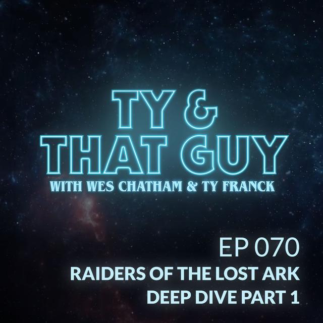 Ep. 070 -  Raiders of the Lost Ark Deep Dive Part 1 - podcast episode cover