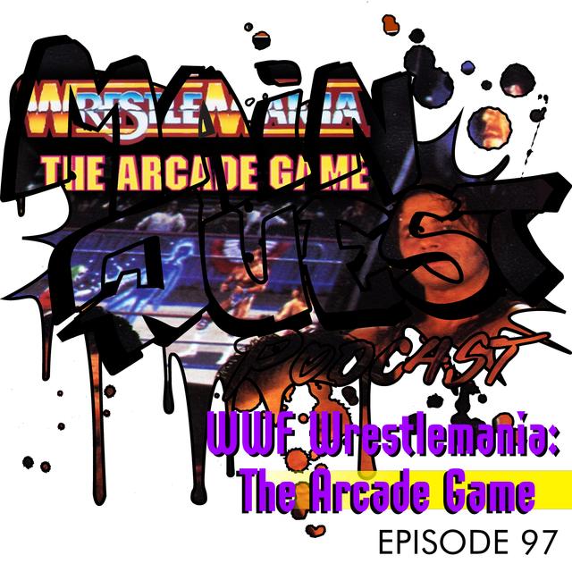 97 - WWF Wrestlemania: The Arcade Game (w/ Supes) - podcast episode cover