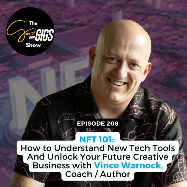 NFT 101: How to Understand New Tech Tools And Unlock Your Future Creative Business with Vince Warnock, Coach / Author - podcast episode cover