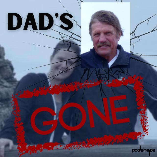New Missing Person Podcast Out now - Dad's Gone - podcast episode cover