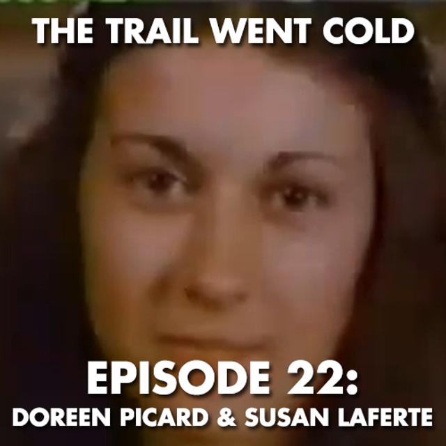 The Trail Went Cold - Episode 22 - Doreen Picard and Susan Laferte - podcast episode cover