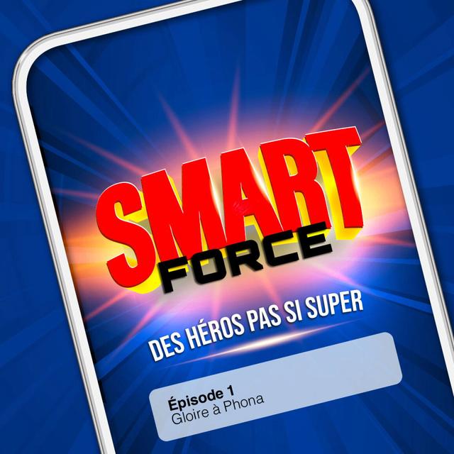 SMART FORCE #1 : Gloire à Phona - podcast episode cover